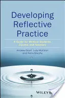 Rozvoj reflektivní praxe: Příručka pro studenty medicíny, lékaře a učitele - Developing Reflective Practice: A Guide for Medical Students, Doctors and Teachers