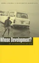 Čí je rozvoj?: Etnografie pomoci - Whose Development?: An Ethnography of Aid