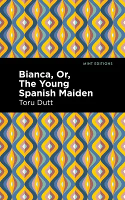 Bianca, aneb, Mladá španělská dívka - Bianca, Or, the Young Spanish Maiden