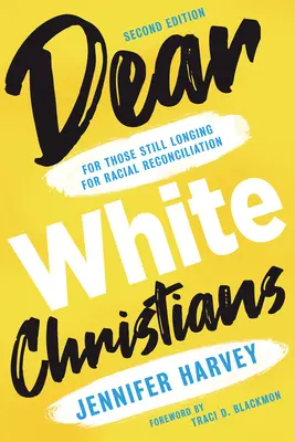 Milí bílí křesťané: Pro ty, kteří stále touží po rasovém smíření - Dear White Christians: For Those Still Longing for Racial Reconciliation