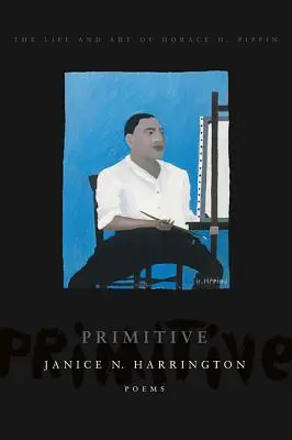 Primitivní: Pippin: Umění a život Horace H. Pippina - Primitive: The Art and Life of Horace H. Pippin