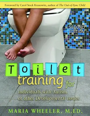 Nácvik toalety u osob s autismem nebo jinými vývojovými problémy: Druhé vydání - Toilet Training for Individuals with Autism or Other Developmental Issues: Second Edition