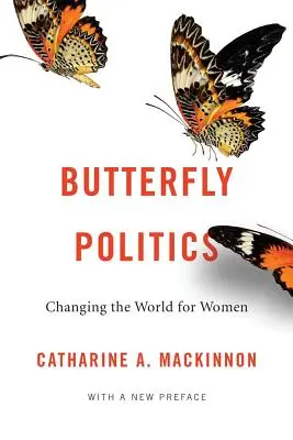 Motýlí politika: Změnit svět pro ženy, s novou předmluvou - Butterfly Politics: Changing the World for Women, with a New Preface