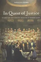 Při hledání spravedlnosti: Islámské právo a soudní lékařství v moderním Egyptě - In Quest of Justice: Islamic Law and Forensic Medicine in Modern Egypt