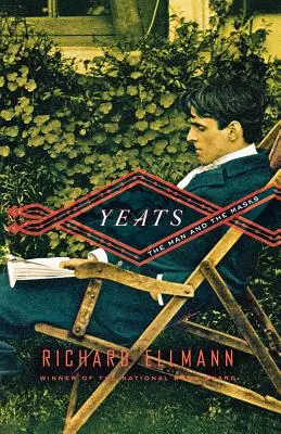 Yeats: The Man and the Masks: The Man and the Masks Yeats: The Man and the Masks - Yeats: The Man and the Masks