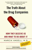 Pravda o farmaceutických společnostech: Jak nás klamou a co s tím dělat. - The Truth about the Drug Companies: How They Deceive Us and What to Do about It