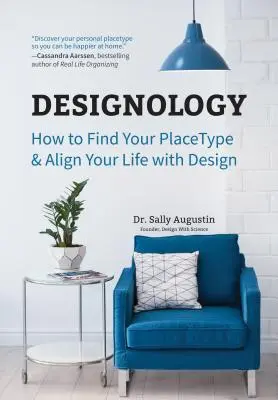 Designologie: Jak najít svůj typ místa a sladit svůj život s designem (Útulný domov, Feng Shui a design obytných interiérů a H - Designology: How to Find Your Placetype and Align Your Life with Design (Cozy Home, Feng Shui and Residential Interior Design and H