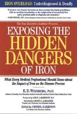 Odhalení skrytých nebezpečí železa: Co by měl každý zdravotník vědět o vlivu železa na průběh nemoci - Exposing the Hidden Dangers of Iron: What Every Medical Professional Should Know about the Impact of Iron on the Disease Process