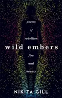 Divoké zápalky - Básně o vzpouře, ohni a kráse - Wild Embers - Poems of rebellion, fire and beauty