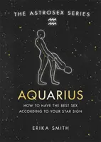 Astrosex: Jak mít nejlepší sex podle svého hvězdného znamení? - Astrosex: Aquarius - How to have the best sex according to your star sign