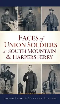 Tváře vojáků Unie u South Mountain a Harpers Ferry - Faces of Union Soldiers at South Mountain and Harpers Ferry
