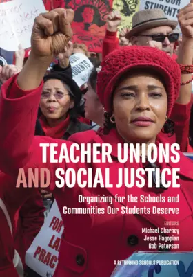 Učitelské odbory a sociální spravedlnost: Organizace pro školy a komunity, které si naši studenti zaslouží - Teacher Unions and Social Justice: Organizing for the Schools and Communities Our Students Deserve