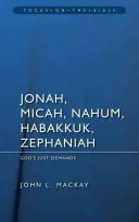 Jonáš, Micheáš, Nahum, Abakuk a Sofoniáš: Boží spravedlivé požadavky - Jonah, Micah, Nahum, Habakkuk & Zephaniah: God's Just Demands