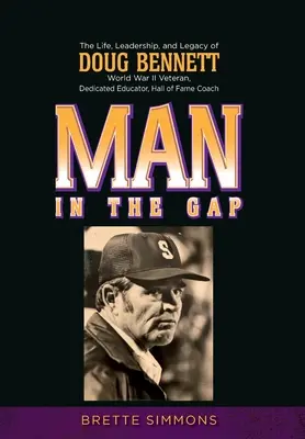 Muž v mezeře: Život, vůdcovství a odkaz Douga Bennetta - Man in the Gap: The Life, Leadership, and Legacy of Doug Bennett