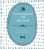 Rozhovory s mým otcem: A Keepsake Journal of Stories and Memories (Deník příběhů a vzpomínek) - Conversations with My Dad: A Keepsake Journal of Stories and Memories