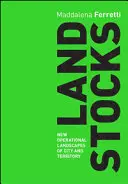 Pozemkové zásoby: Nové operační krajiny města a území - Land Stocks: New Operations Landscapes of City and Territory