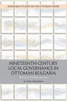 Místní správa v osmanském Bulharsku v 19. století: politika v provinčních radách - Nineteenth-Century Local Governance in Ottoman Bulgaria: Politics in Provincial Councils