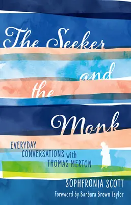 Hledač a mnich: každodenní rozhovory s Thomasem Mertonem - The Seeker and the Monk: Everyday Conversations with Thomas Merton