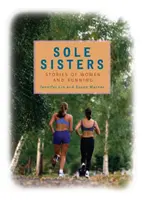 Jediné sestry: Příběhy žen a běhání - Sole Sisters: Stories of Women and Running