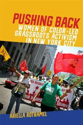 Odrazit se: Grassroots Activism in New York City: Ženy s odlišnou barvou pleti v New Yorku. - Pushing Back: Women of Color-Led Grassroots Activism in New York City