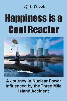 Štěstí je chladný reaktor: Cesta do jaderné energetiky ovlivněná havárií na ostrově Three Mile Island - Happiness is a Cool Reactor: A Journey in Nuclear Power Influenced by the Three Mile Island Accident
