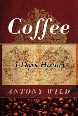 Káva: Temná historie - Coffee: A Dark History