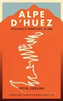 Alpe d'Huez - Příběh největšího stoupání profesionální cyklistiky - Alpe d'Huez - The Story of Pro Cycling's Greatest Climb
