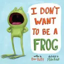 Nechci být žábou - I Don't Want to Be a Frog