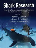 Výzkum žraloků: Nové technologie a aplikace v terénu i laboratoři - Shark Research: Emerging Technologies and Applications for the Field and Laboratory
