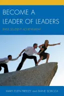 Staňte se vůdcem vůdců: Zvyšte úspěšnost studentů - Become a Leader of Leaders: Raise Student Achievement