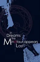 Ve snech se Minotaurus zjevuje jako poslední - In Dreams the Minotaur Appears Last