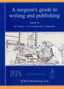 Chirurgův průvodce psaním a publikováním - A Surgeon's Guide to Writing and Publishing