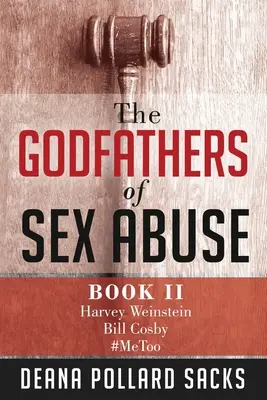 Kmotři sexuálního zneužívání, kniha II: Harvey Weinstein, Bill Cosby, #MeToo - The Godfathers of Sex Abuse, Book II: Harvey Weinstein, Bill Cosby, #MeToo
