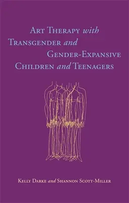Arteterapie s transgenderovými a genderově expanzivními dětmi a dospívajícími - Art Therapy with Transgender and Gender-Expansive Children and Teenagers