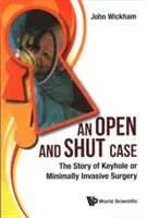 Otevřený a uzavřený případ, An: Příběh operace klíčovou dírkou neboli minimálně invazivní chirurgie - Open and Shut Case, An: The Story of Keyhole or Minimally Invasive Surgery