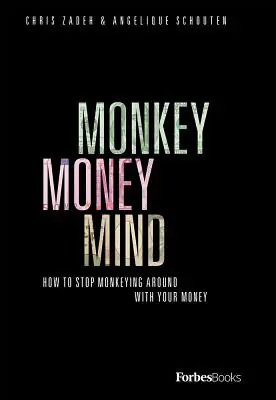 Opičí mysl peněz: Jak se přestat opičit po svých penězích - Monkey Money Mind: How to Stop Monkeying Around with Your Money