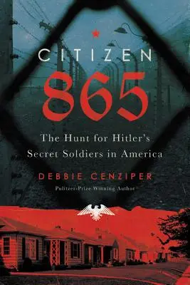Občan 865: Pátrání po Hitlerových skrytých vojácích v Americe - Citizen 865: The Hunt for Hitler's Hidden Soldiers in America