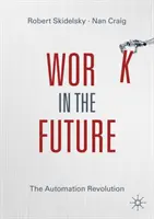 Práce v budoucnosti: Revoluce v automatizaci - Work in the Future: The Automation Revolution