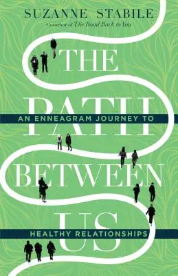 Cesta mezi námi: Enneagramová cesta ke zdravým vztahům: Příručka k příručce Cesty ke zdravým vztahům. - The Path Between Us: An Enneagram Journey to Healthy Relationships