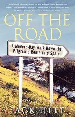 Mimo silnice: Novodobá procházka poutnickou cestou do Španělska - Off the Road: A Modern-Day Walk Down the Pilgrim's Route Into Spain