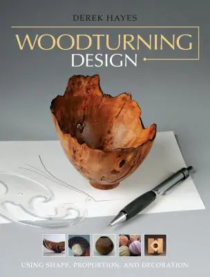 Design soustružení dřeva: Tvar, proporce a dekorace. - Woodturning Design: Using Shape, Proportion, and Decoration