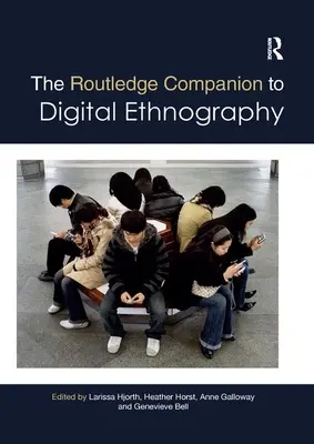 The Routledge Companion to Digital Ethnography (Routledský průvodce digitální etnografií) - The Routledge Companion to Digital Ethnography