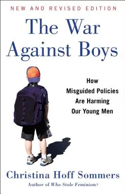 Válka proti chlapcům: Jak chybná politika škodí našim mladým mužům - The War Against Boys: How Misguided Policies Are Harming Our Young Men
