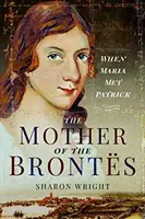 Matka z Brontu: Když Maria potkala Patrika - The Mother of the Bronts: When Maria Met Patrick