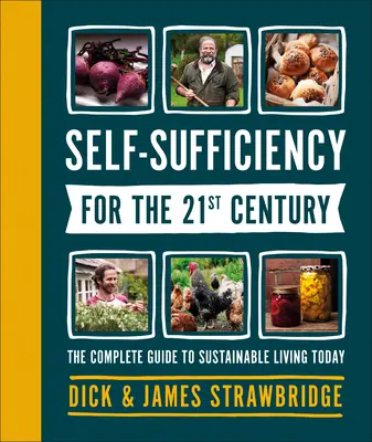 Soběstačnost pro 21. století: Kompletní průvodce udržitelným životem v dnešní době - Self-Sufficiency for the 21st Century: The Complete Guide to Sustainable Living Today