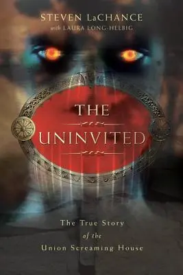 Nezvaní: Pravdivý příběh křičícího domu Unie - The Uninvited: The True Story of the Union Screaming House