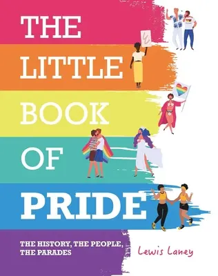 Malá kniha pýchy: Historie, lidé, průvody - The Little Book of Pride: The History, the People, the Parades