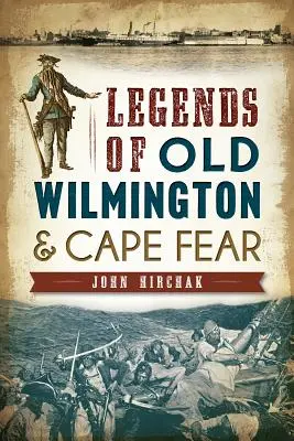Legendy starého Wilmingtonu a mysu Fear - Legends of Old Wilmington & Cape Fear