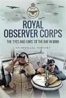 Královský pozorovací sbor - oči a uši RAF za druhé světové války - Royal Observer Corps - The Eyes and Ears of the RAF in WWII