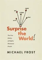 Překvapte svět: Pět návyků vysoce misijních lidí - Surprise the World: The Five Habits of Highly Missional People